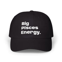 Load image into Gallery viewer, Big Pisces Energy Dad Cap