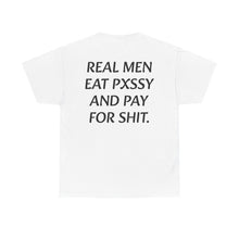 Load image into Gallery viewer, REAL MEN EAT PXSSY T-SHIRT