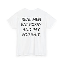 Load image into Gallery viewer, REAL MEN EAT PXSSY T-SHIRT