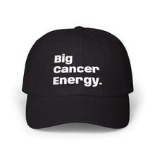 Load image into Gallery viewer, Big Cancer Energy Dad Cap