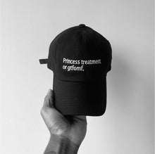 Load image into Gallery viewer, "Princess treatment or gtfomf” dad hat.