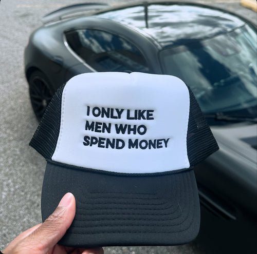 “MEN WHO SPEND” trucker hat