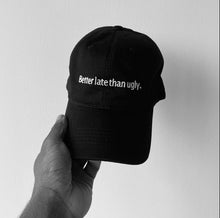 Load image into Gallery viewer, “Better Late Than Ugly” dad hat