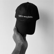 Load image into Gallery viewer, “Earth is very ghetto” Dad hat